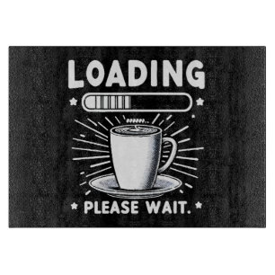 Loading Please Wait for Coffee funny coffee lover Cutting Board