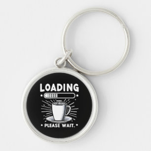 Loading Please Wait for Coffee funny coffee lover Keychain
