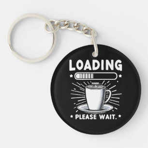 Loading Please Wait for Coffee funny coffee lover Keychain