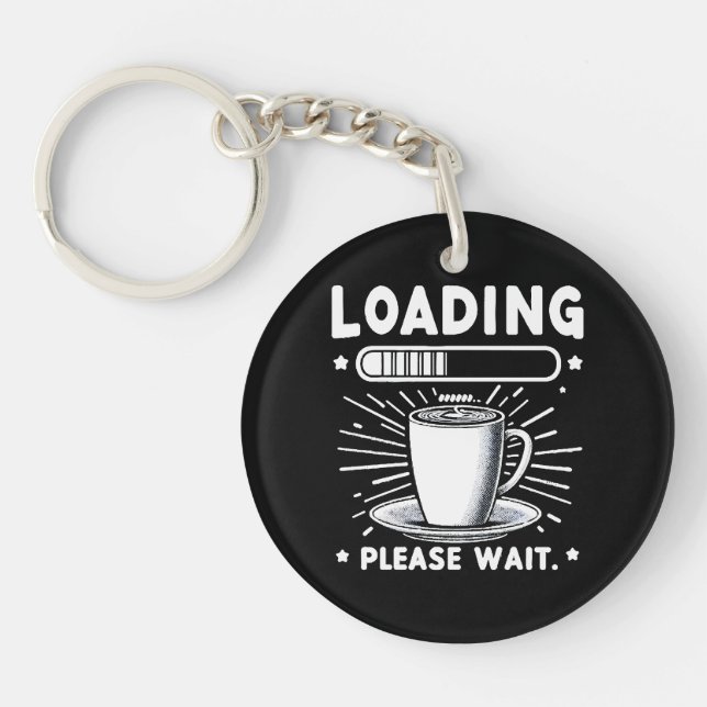 Loading Please Wait for Coffee funny coffee lover Keychain (Front)