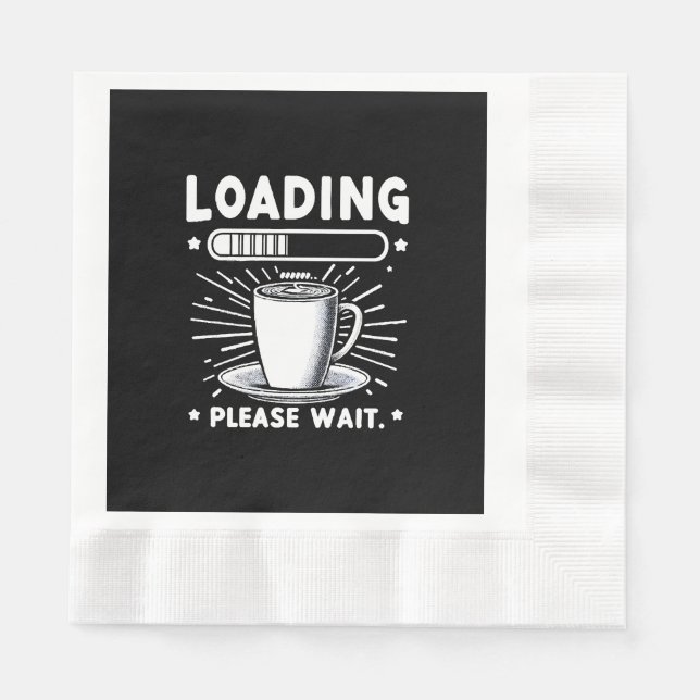 Loading Please Wait for Coffee funny coffee lover Napkin (Front)