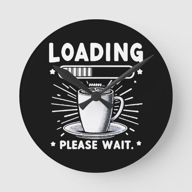 Loading Please Wait for Coffee funny coffee lover Round Clock (Front)