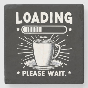 Loading Please Wait for Coffee funny coffee lover Stone Coaster