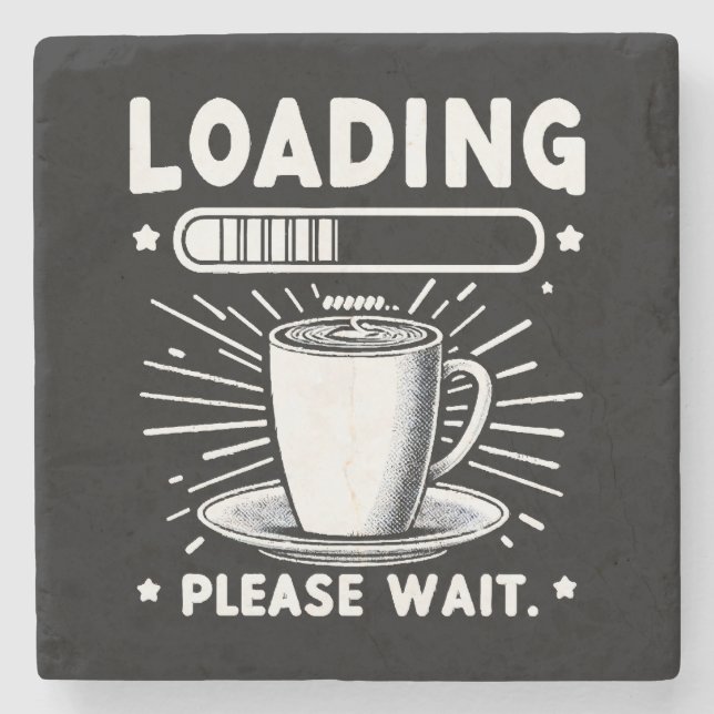 Loading Please Wait for Coffee funny coffee lover Stone Coaster (Front)