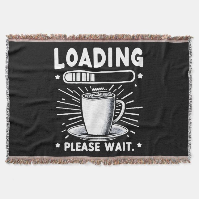 Loading Please Wait for Coffee funny coffee lover Throw Blanket (Front)