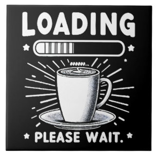 Loading Please Wait for Coffee funny coffee lover Tile