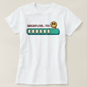 Loading… Sarcasm Level: 75 % T-Shirt