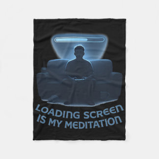 Loading Screen Is My Meditation  Fleece Blanket