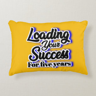 Loading Your Success For Five Years – Motivational Accent Pillow