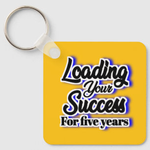 Loading Your Success For Five Years – Motivational Keychain