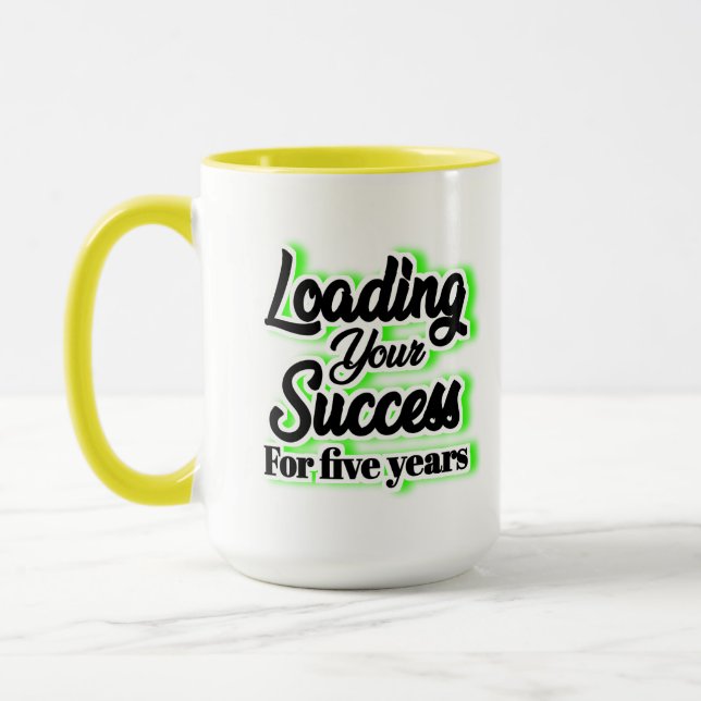 Loading Your Success For Five Years – Motivational Mug (Left)