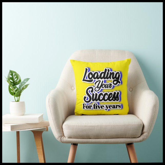 Loading Your Success For Five Years – Motivational Throw Pillow (Creator Uploaded)