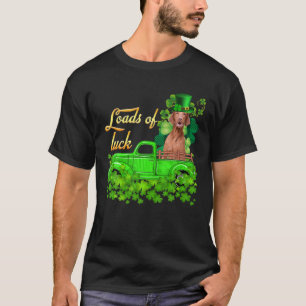 Loads Of Luck Truck Vizsla St Patrick's Day T-Shirt