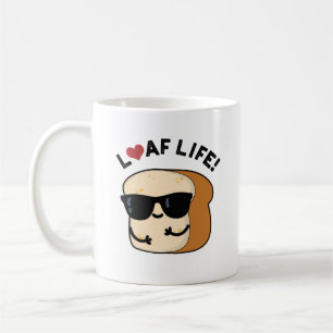 Loaf Life Funny Positive Bread Pun  Coffee Mug