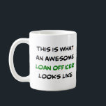 loan officer, awesome coffee mug<br><div class="desc">awesome loan officer</div>