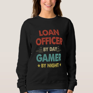 Loan Officer By Day Gamer By Night 1 Sweatshirt