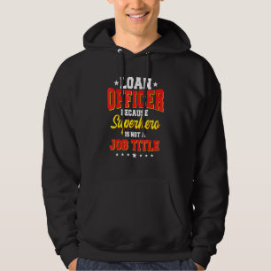 Loan Officer Pawnbroker Bank Teller Mortgagee Bank Hoodie