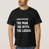 Loan Officer The Man The Myth The Legend