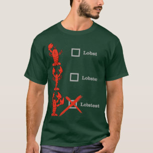 Lobst Lobster Lobstest Crustacean Shellebration  T-Shirt