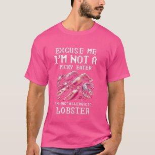 Lobster Allergy I'm Just Allergic To Lobster T-Shirt