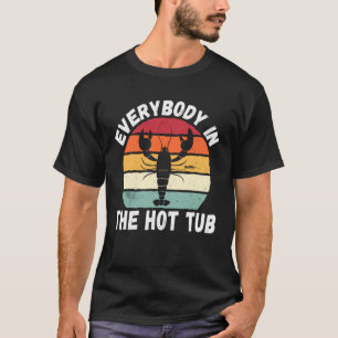 Lobster Cajun Crawfish Lover Funny Everybody in Th T-Shirt