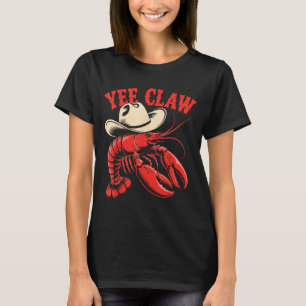 Lobster Cowboy Trendy Yee Claw Funny Lobster T-Shirt