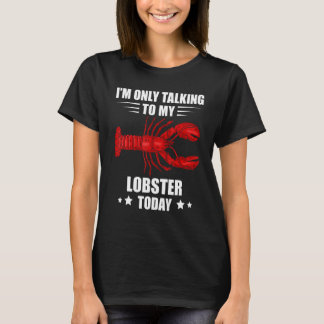 Lobster I'm Only Talking Crawfish Lobster Red Lobs T-Shirt