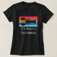Lobster It's What's Fah Dinnah Funny Women's