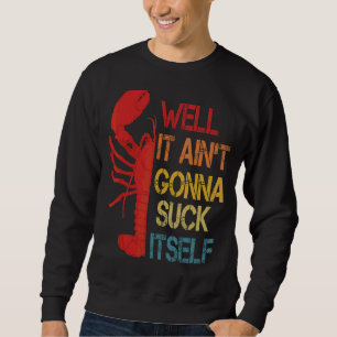 Lobster Quote Crawfish Boil Vintage Cool Lobster C Sweatshirt