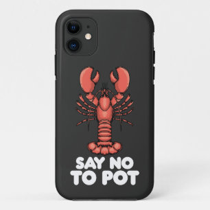 Lobster Say No To Pot iPhone 11 Case