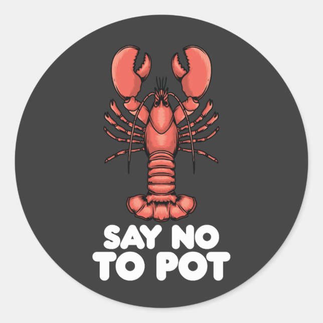 Lobster Say No To Pot Classic Round Sticker (Front)