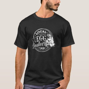 Local Egg Dealer Chicken Lover T-Shirt