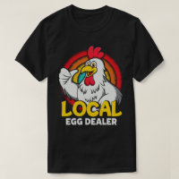 Local Egg Dealer Funny Chicken Lover Farm Farmer