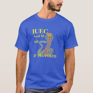 local #   will strike if provoked T-Shirt