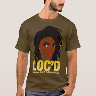 Locd and Committed Locs T-Shirt