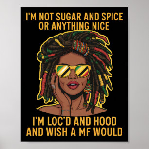 Loc'd Hair Black Girl Melanin Woman I'm Not Sugar Poster