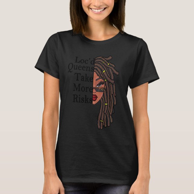 Loc'd Queens Take More Risk Graphic Locs Women's T T-Shirt (Front)