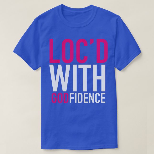 Locd With Godfidence Locs T-Shirt (Design Front)