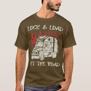 Lock and Load Hit the Road truck Driver T-Shirt