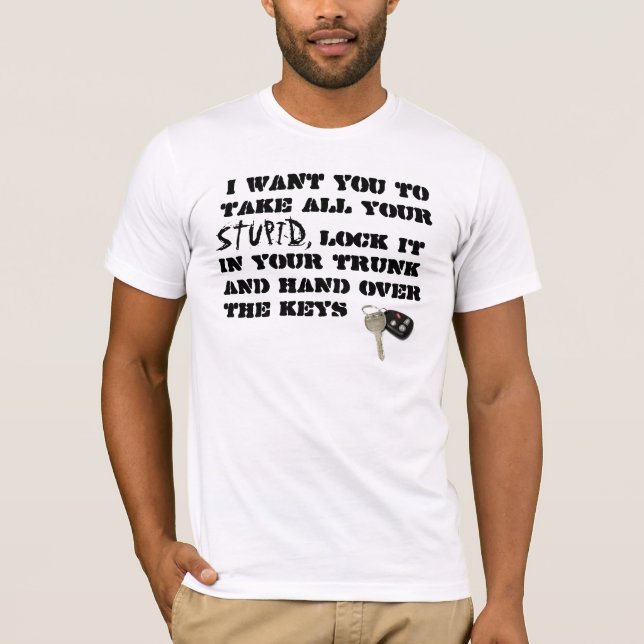 Lock Away Your Stupid T-Shirt (Front)