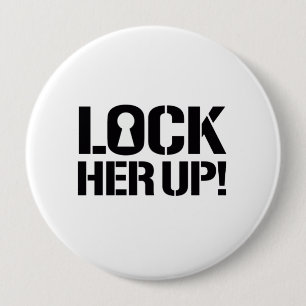 LOCK HER UP - Hillary for Prison --- Election 2016 4 Inch Round Button