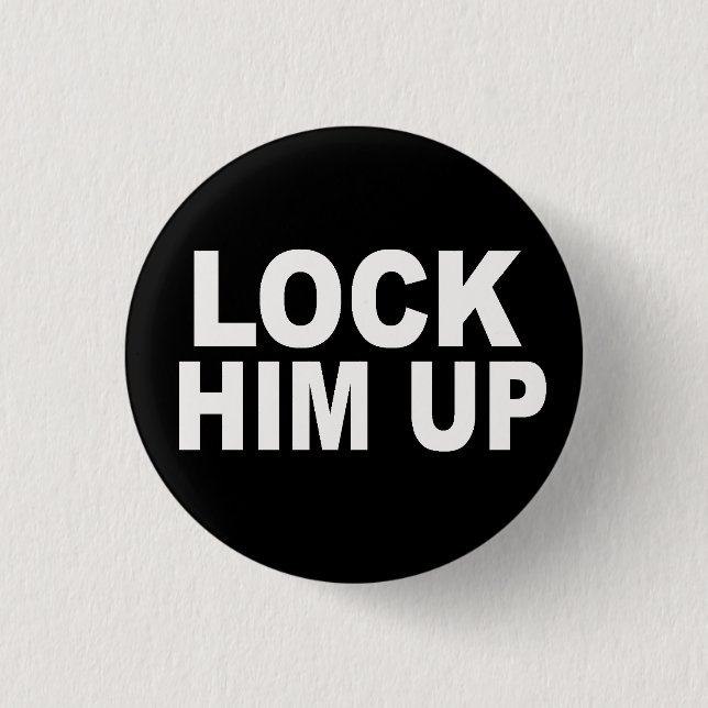 Lock Him Up 1 Inch Round Button (Front)
