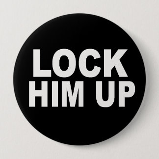 Lock Him Up 4 Inch Round Button