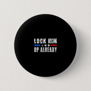 Lock Him Up Already Funny Trump #lockhimupalready 2 Inch Round Button