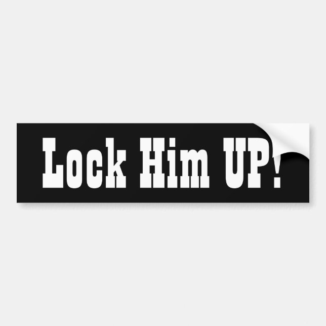 Lock Him UP! Bumper Sticker (Front)