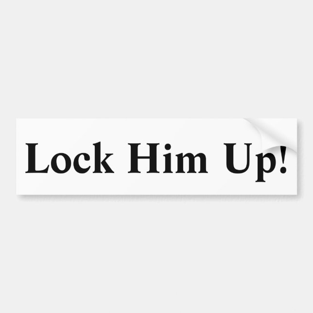 Lock Him Up! Bumper Sticker (Front)