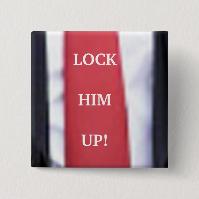 LOCK HIM UP BUTTON (Front)