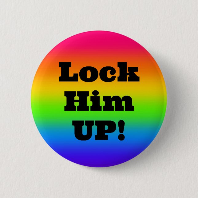 Lock Him UP! (edit text) 2 Inch Round Button (Front)