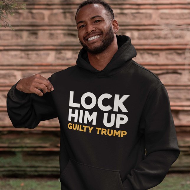 Lock Him Up Guilty Trump Hoodie (Creator Uploaded)