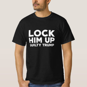 Lock Him Up Guilty Trump T-Shirt